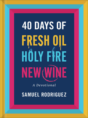 cover image of 40 Days of Fresh Oil, Holy Fire, New Wine